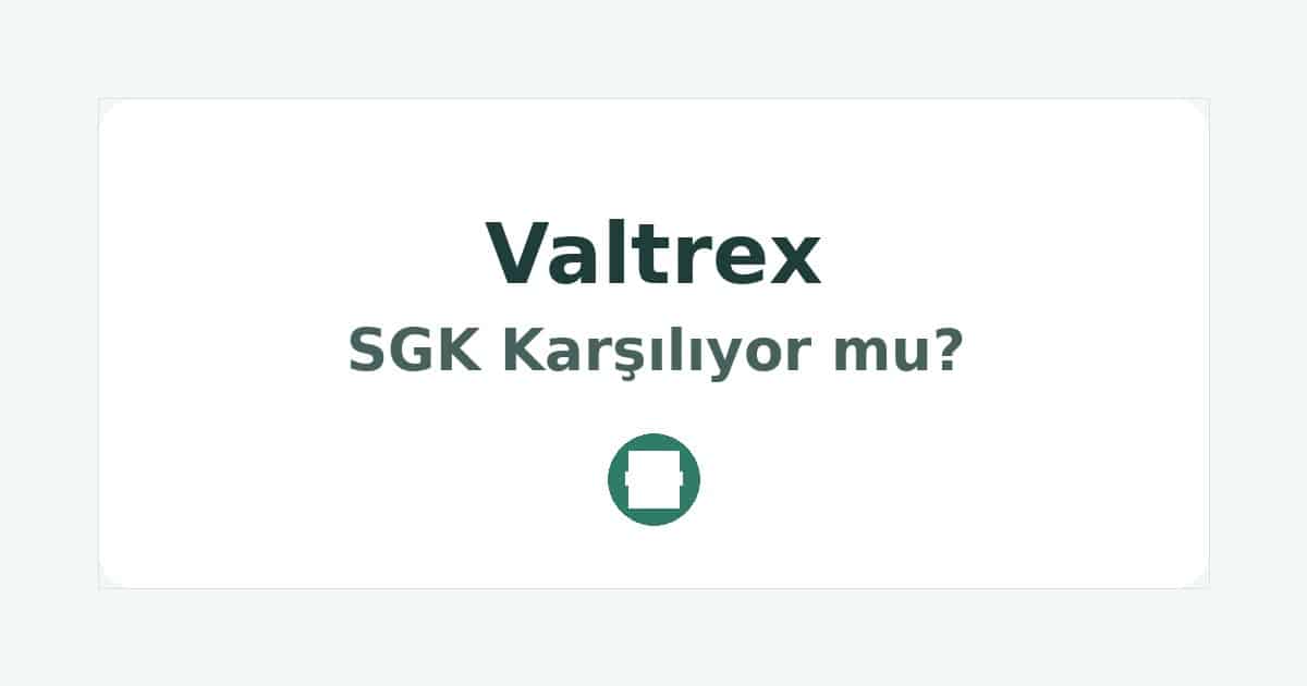 Valtrex SGK Karşılıyor mu