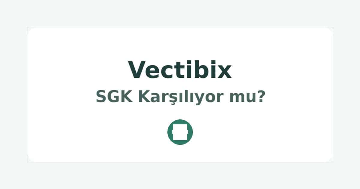 Vectibix SGK Karşılıyor mu