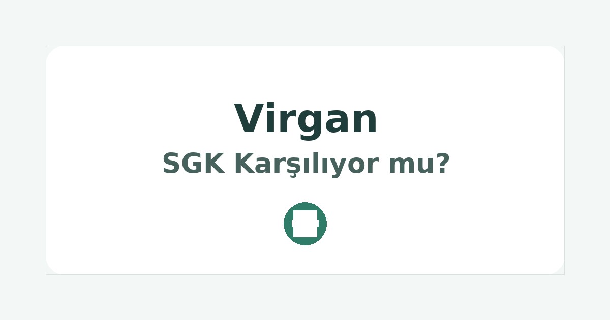 Virgan SGK Karşılıyor mu