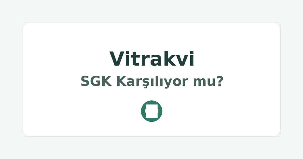 Vitrakvi SGK Karşılıyor mu