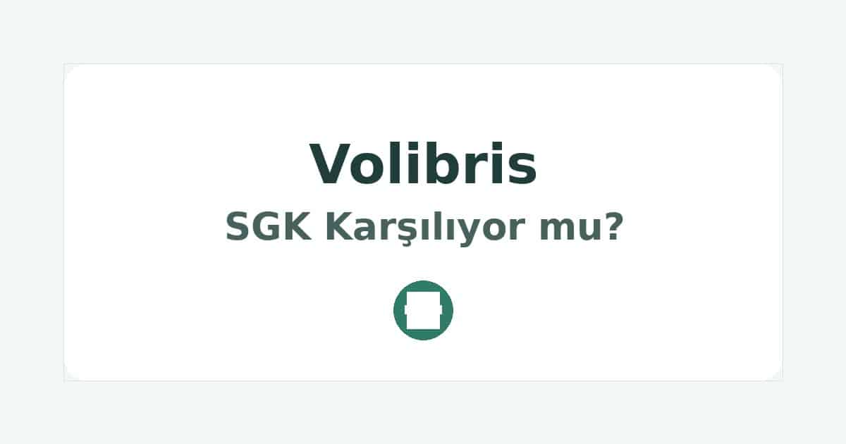 Volibris SGK Karşılıyor mu
