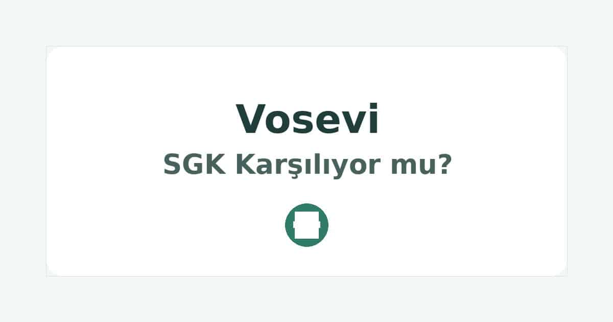Vosevi SGK Karşılıyor mu