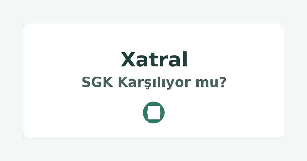 Xatral SGK Karşılıyor mu