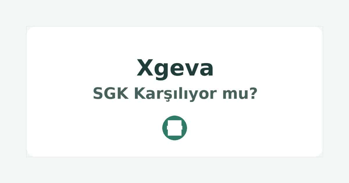 Xgeva SGK Karşılıyor mu