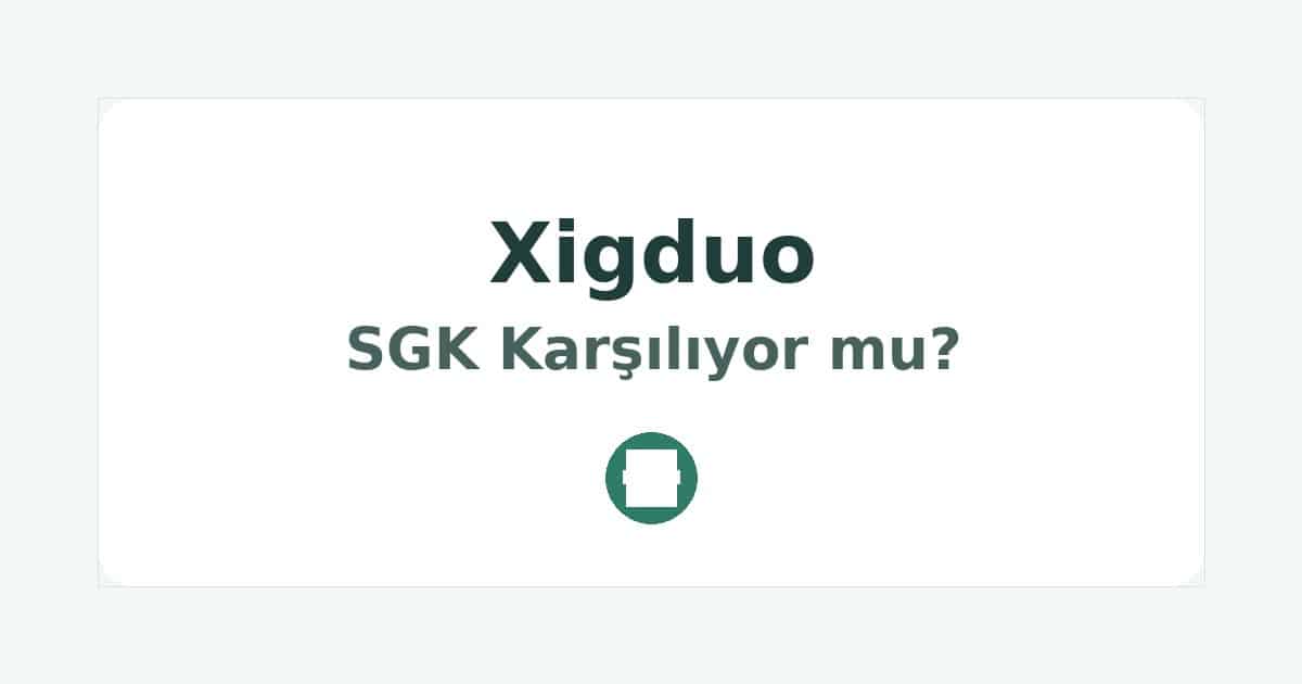 Xigduo SGK Karşılıyor mu