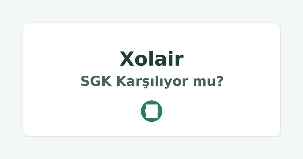 Xolair SGK Karşılıyor mu