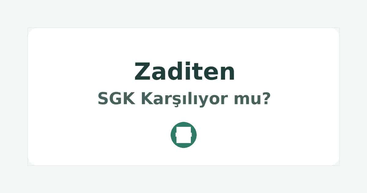 Zaditen SGK Karşılıyor mu