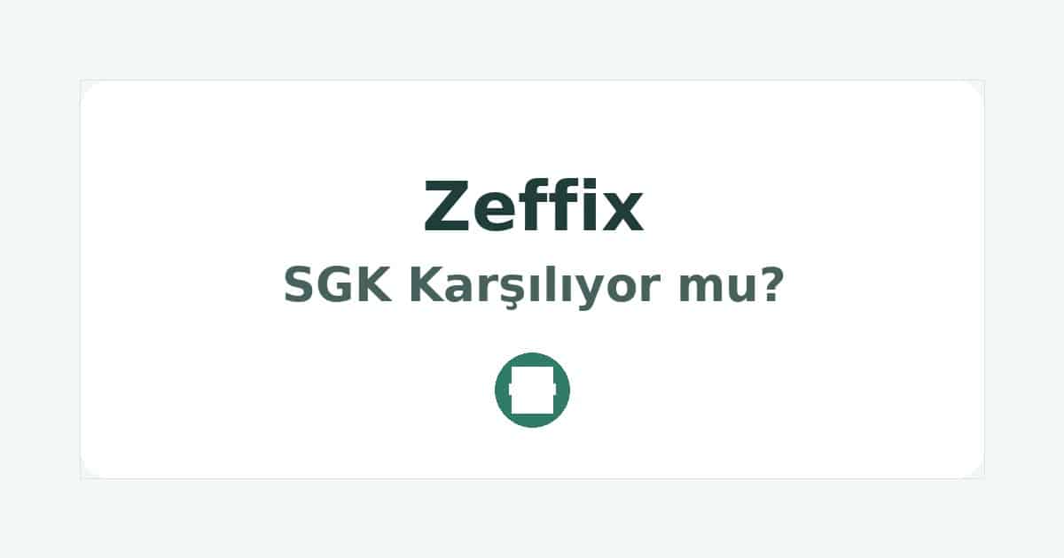 Zeffix SGK Karşılıyor mu