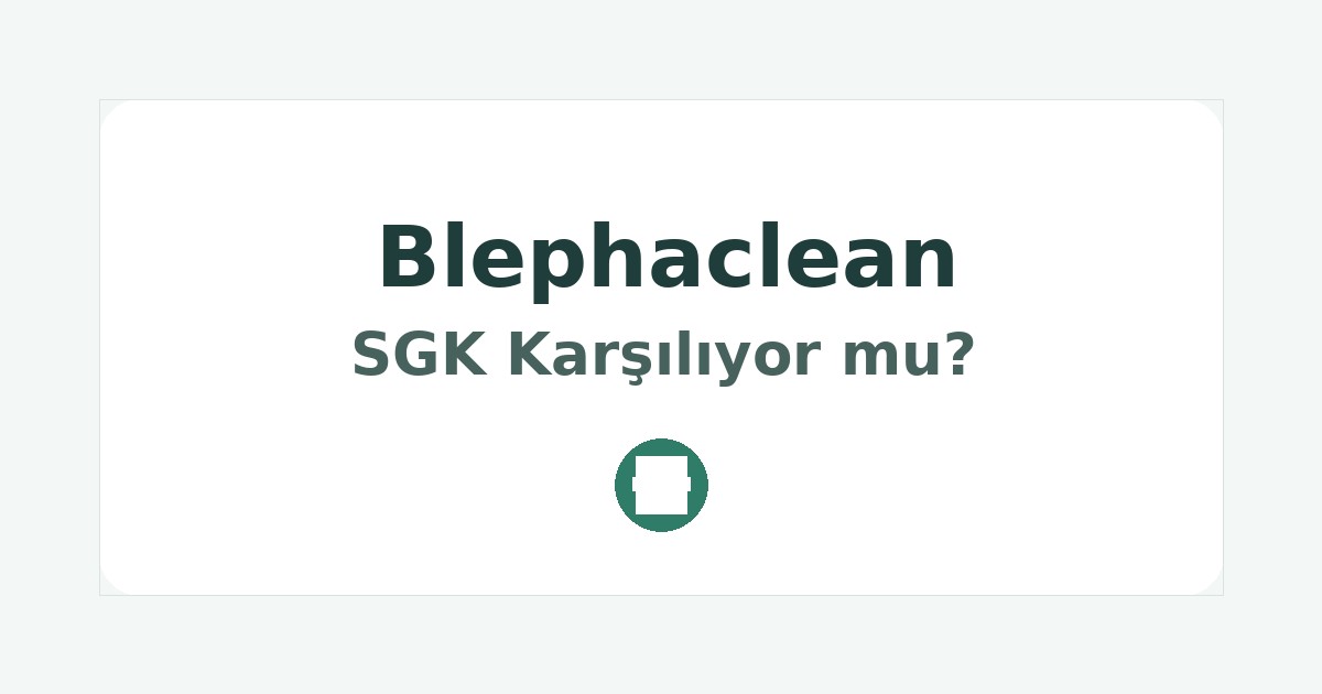 Blephaclean SGK Karşılıyor mu