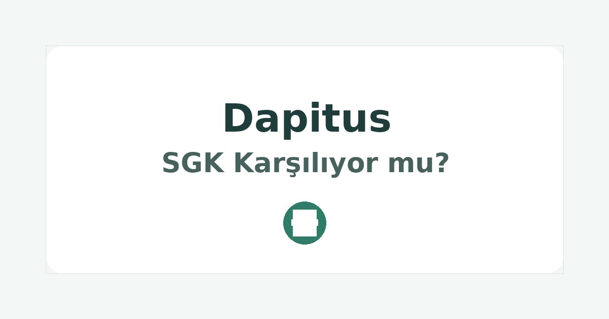 Dapitus SGK Karşılıyor mu