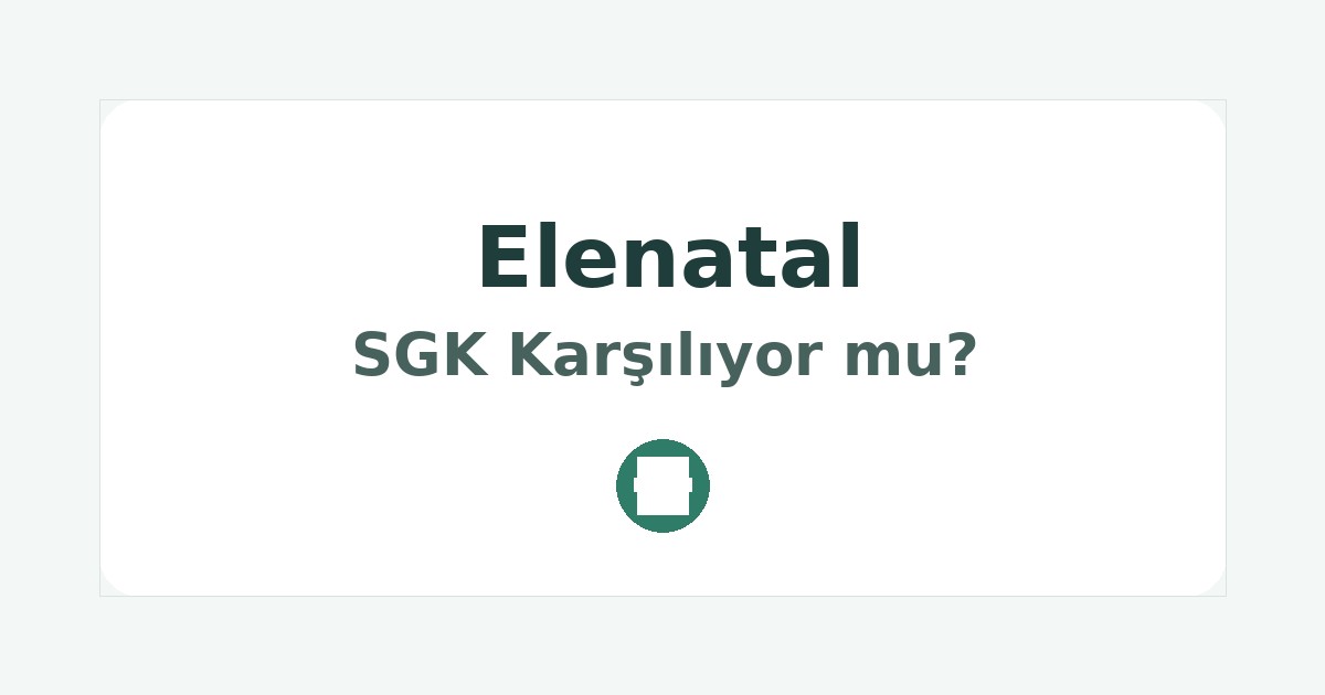 Elenatal SGK Karşılıyor mu