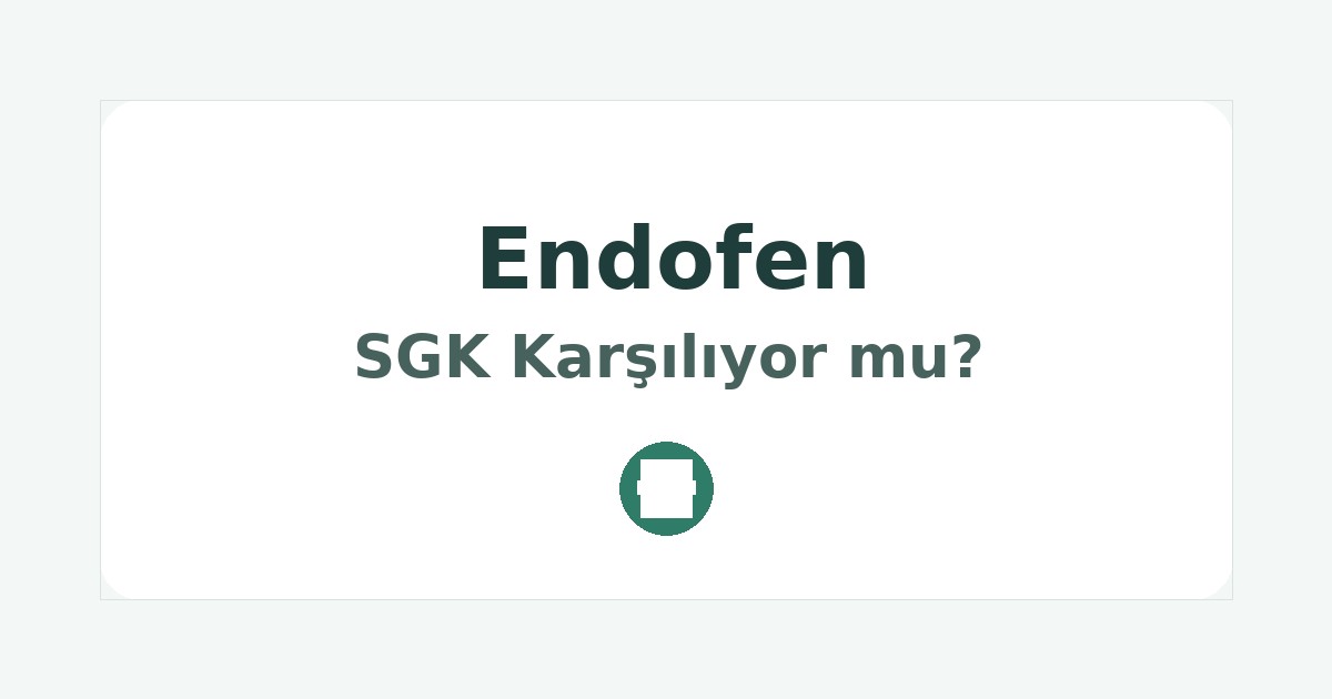 Endofen SGK Karşılıyor mu