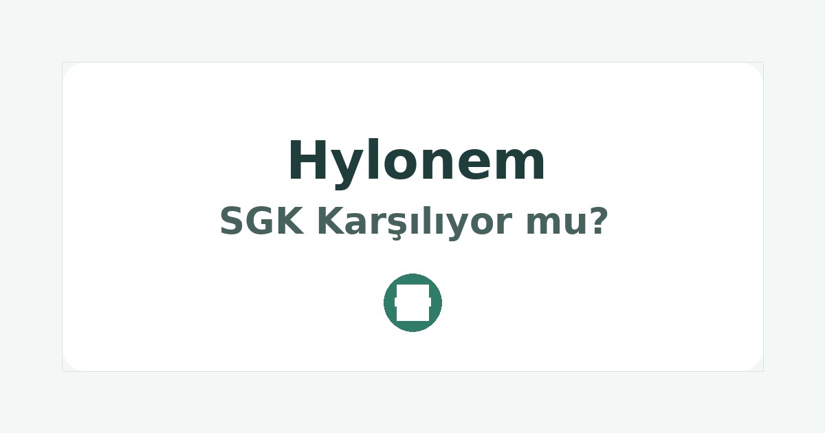 Hylonem SGK Karşılıyor mu