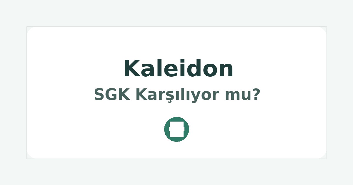 Kaleidon SGK Karşılıyor mu
