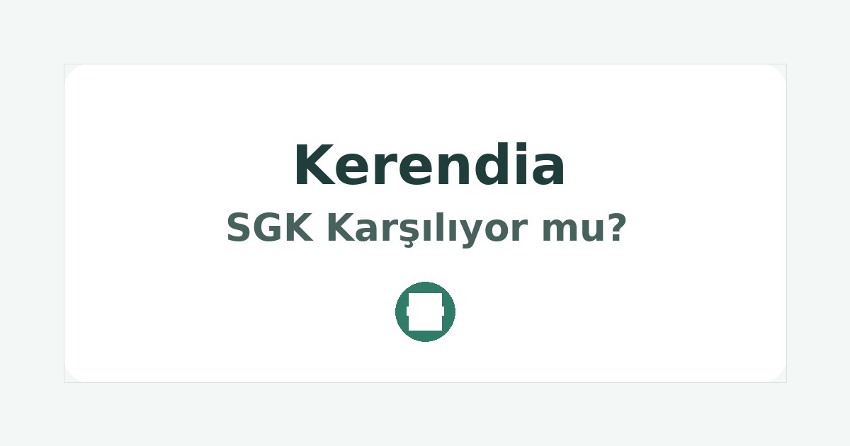 Kerendia SGK Karşılıyor mu