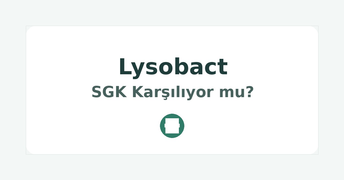Lysobact SGK Karşılıyor mu