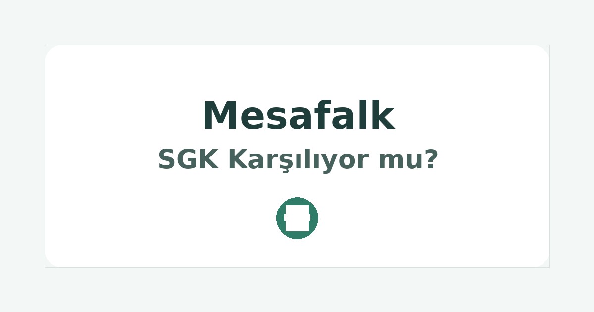Mesafalk SGK Karşılıyor mu