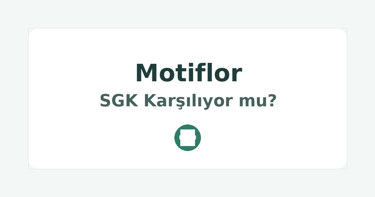 Motiflor SGK Karşılıyor mu