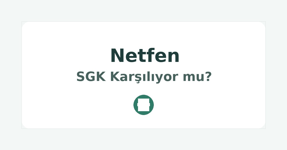 Netfen SGK Karşılıyor mu