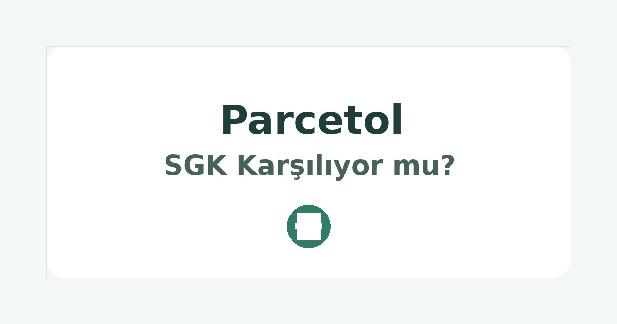 Parcetol SGK Karşılıyor mu