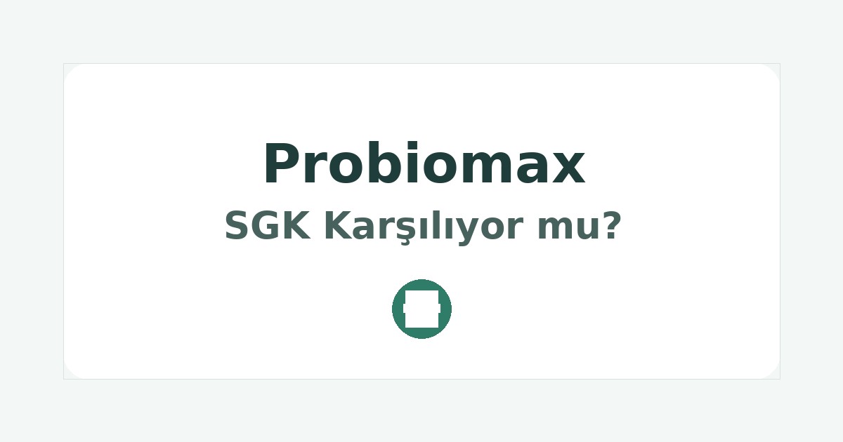 Probiomax SGK Karşılıyor mu