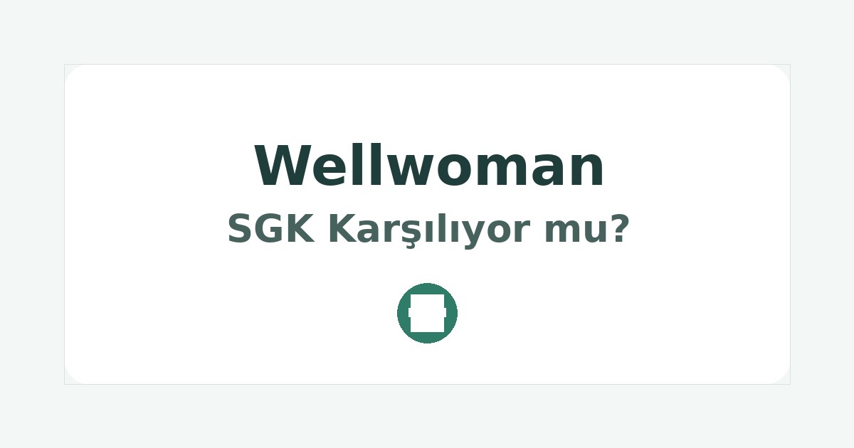 Wellwoman SGK Karşılıyor mu