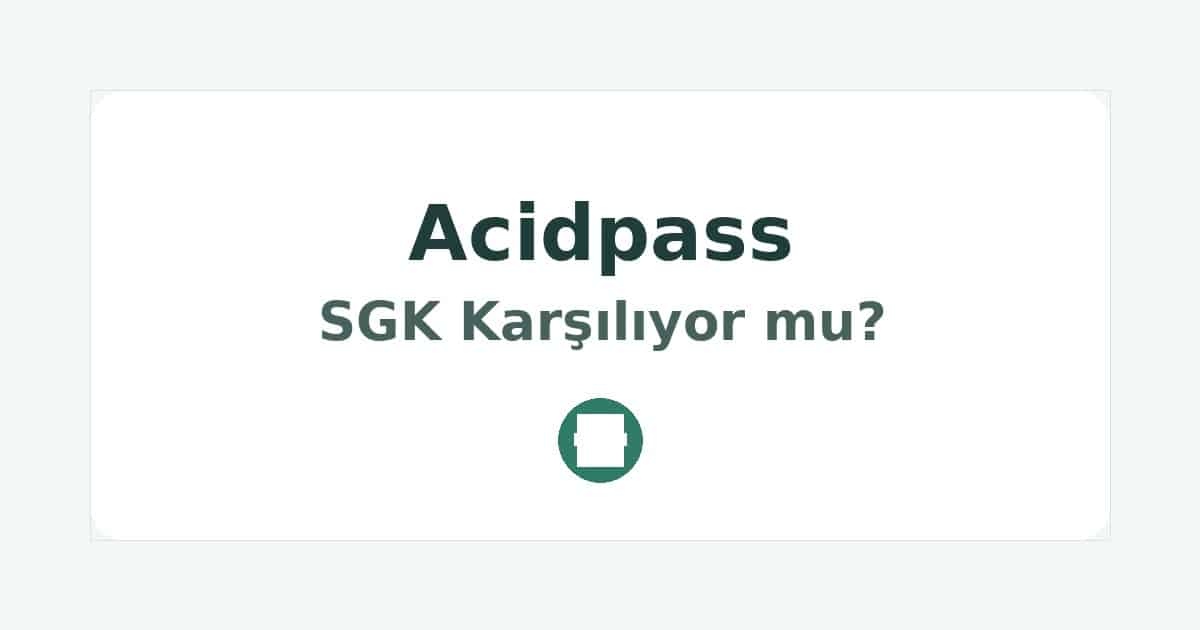 Acidpass SGK Karşılıyor mu