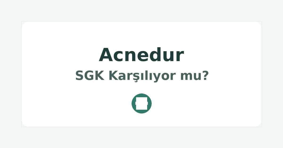 Acnedur SGK Karşılıyor mu