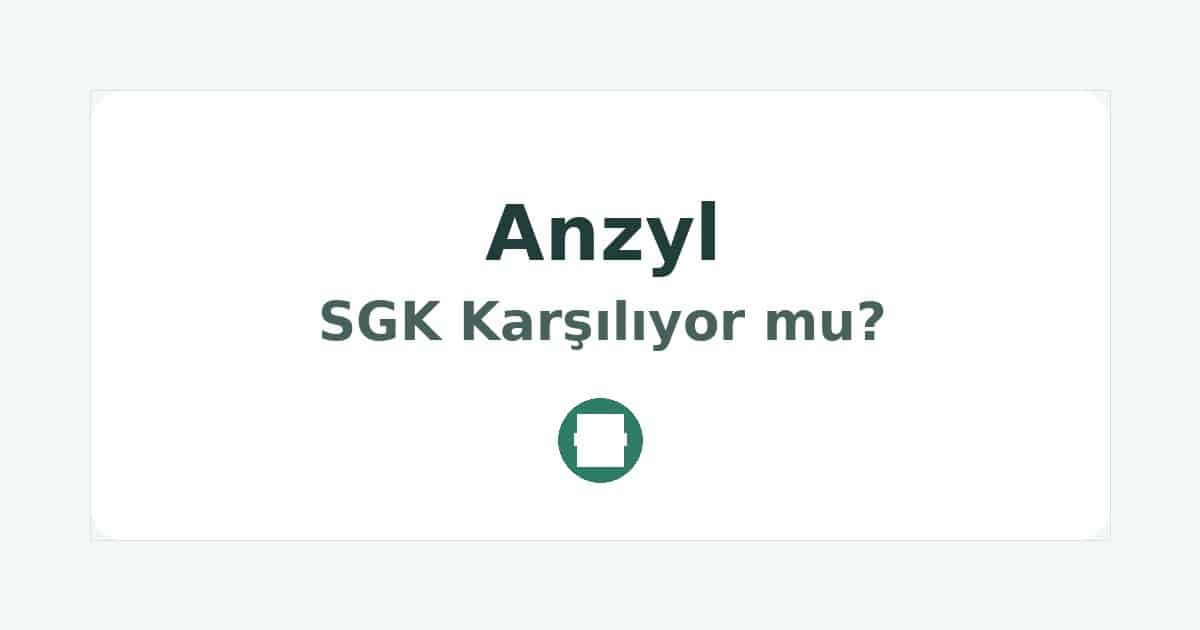 Anzyl SGK Karşılıyor mu