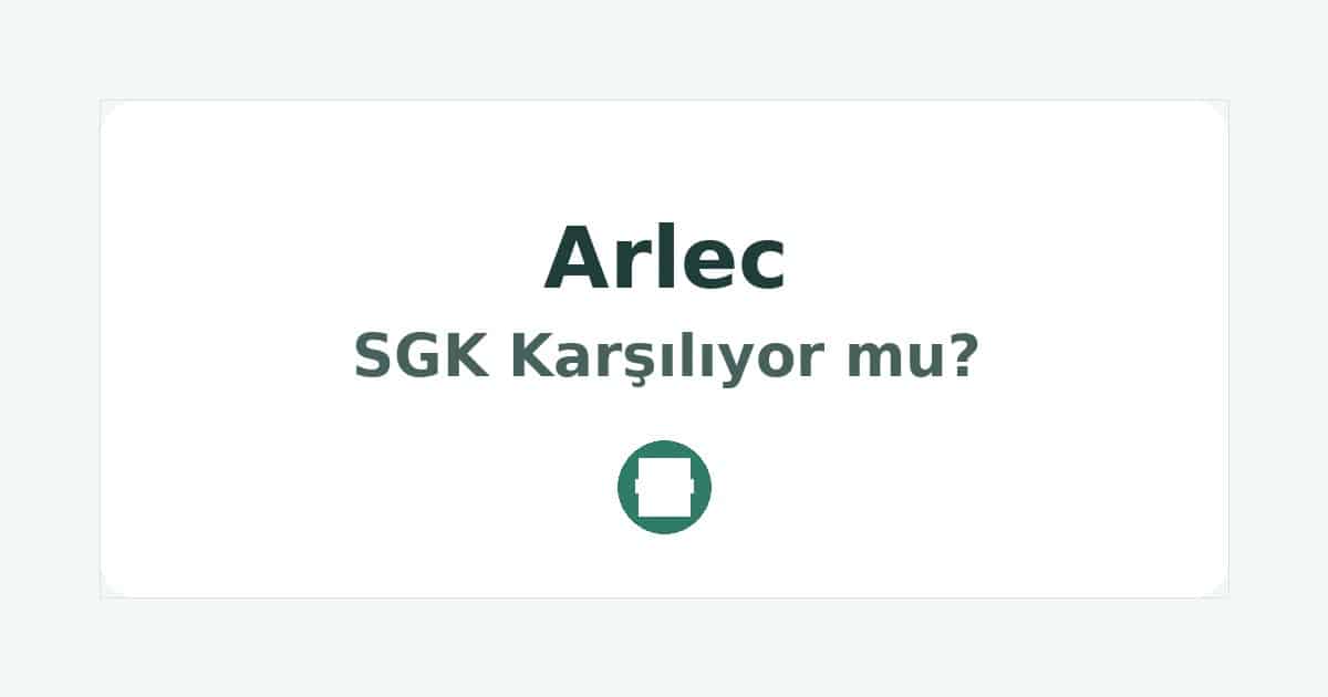 Arlec SGK Karşılıyor mu