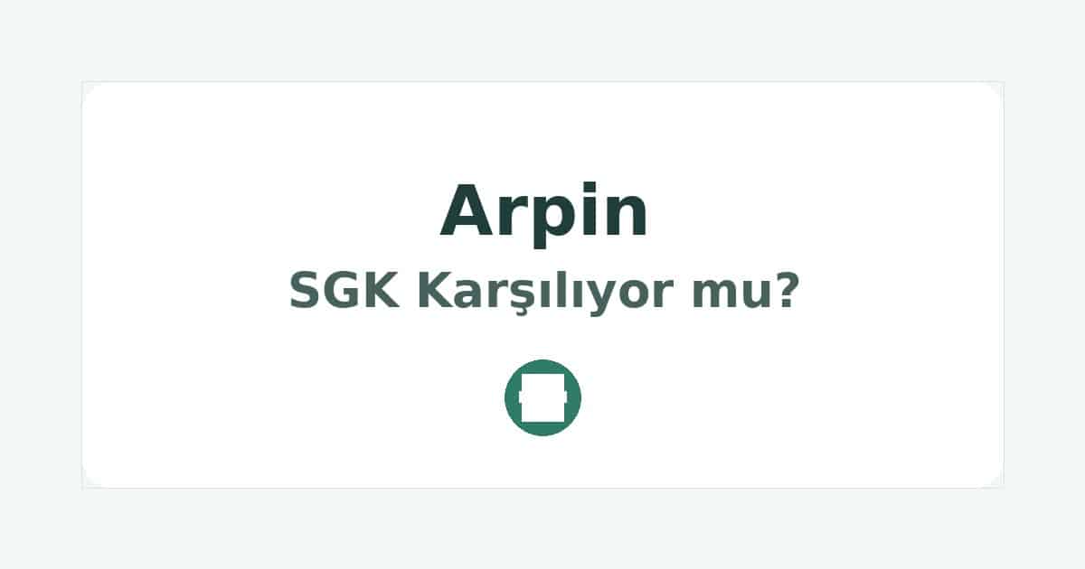 Arpin SGK Karşılıyor mu