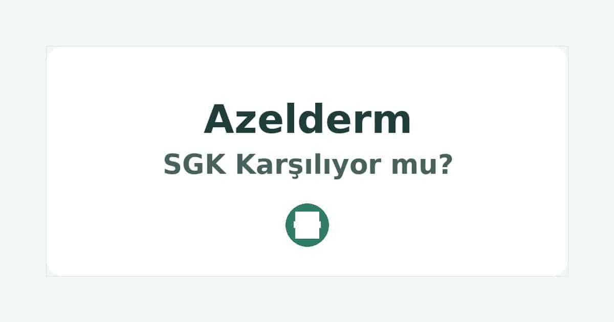 Azelderm SGK Karşılıyor mu