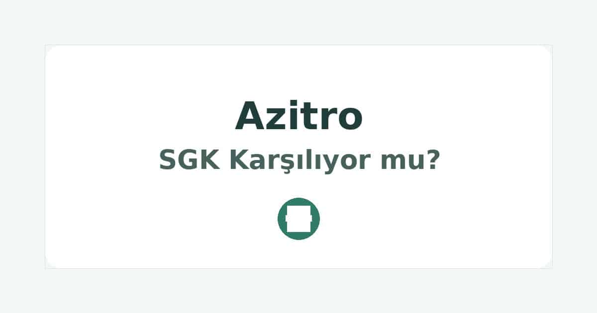 Azitro SGK Karşılıyor mu