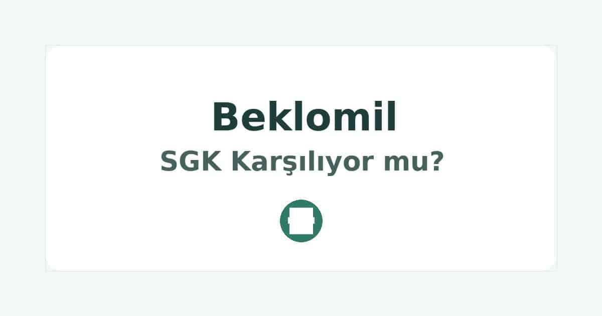 Beklomil SGK Karşılıyor mu
