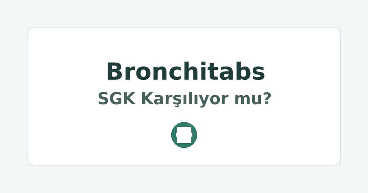 Bronchitabs SGK Karşılıyor mu