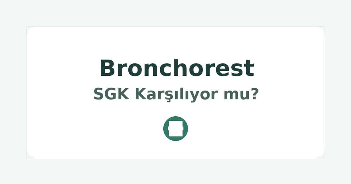 Bronchorest SGK Karşılıyor mu