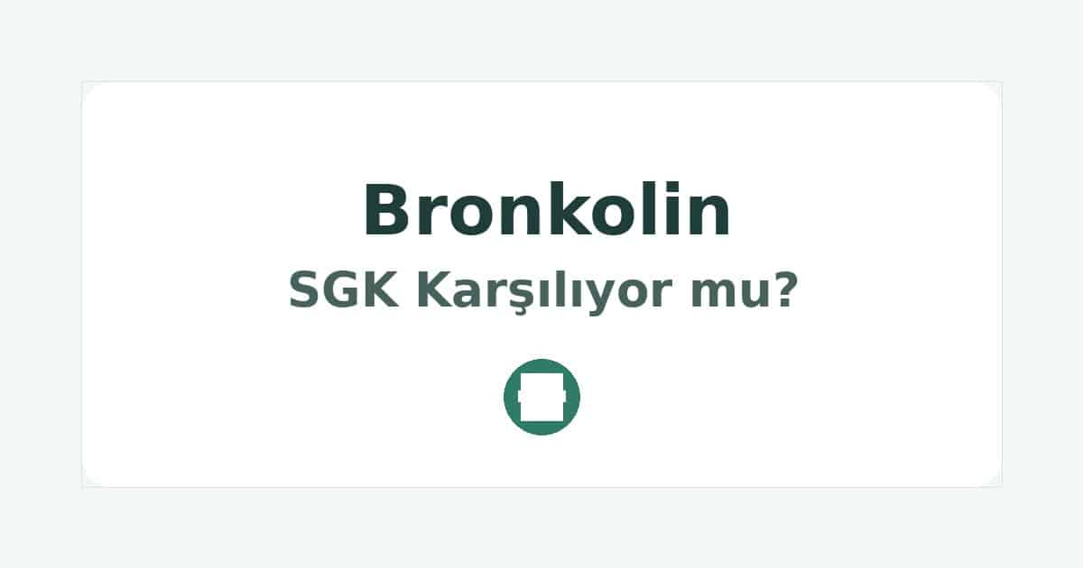 Bronkolin SGK Karşılıyor mu