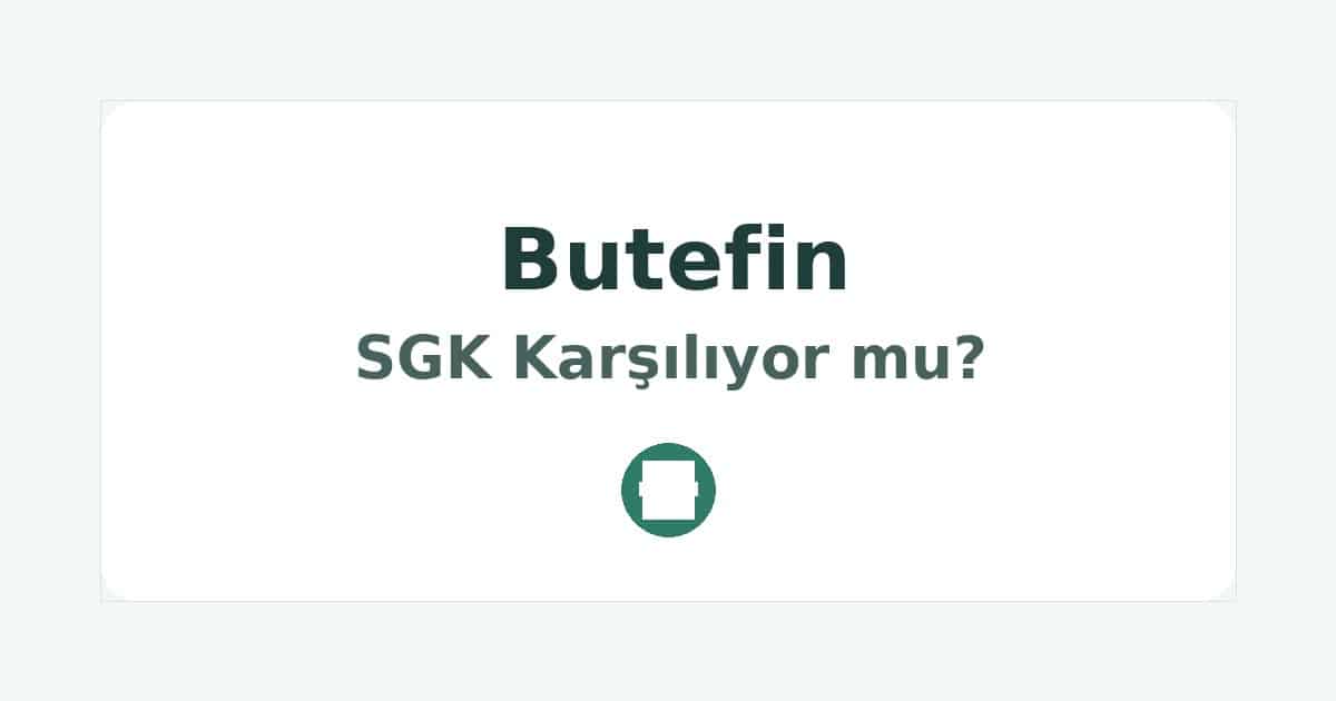 Butefin SGK Karşılıyor mu