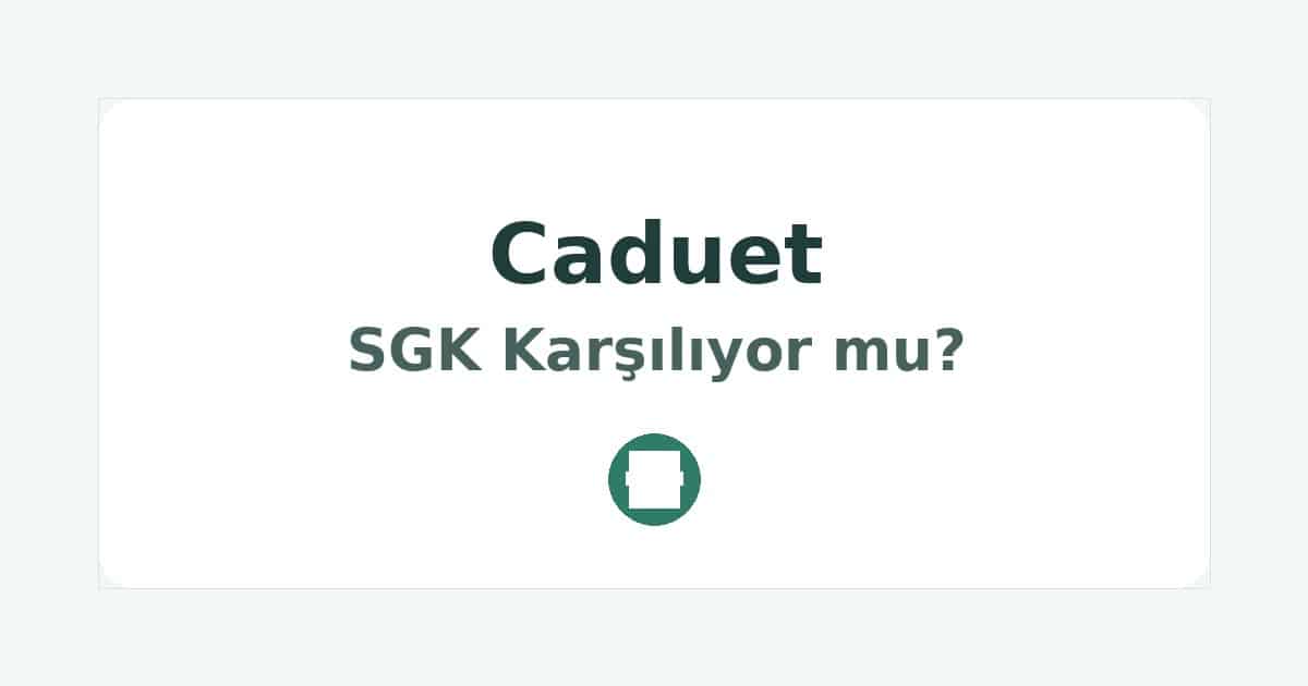Caduet SGK Karşılıyor mu