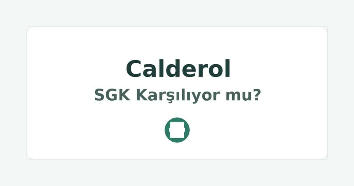 Calderol SGK Karşılıyor mu