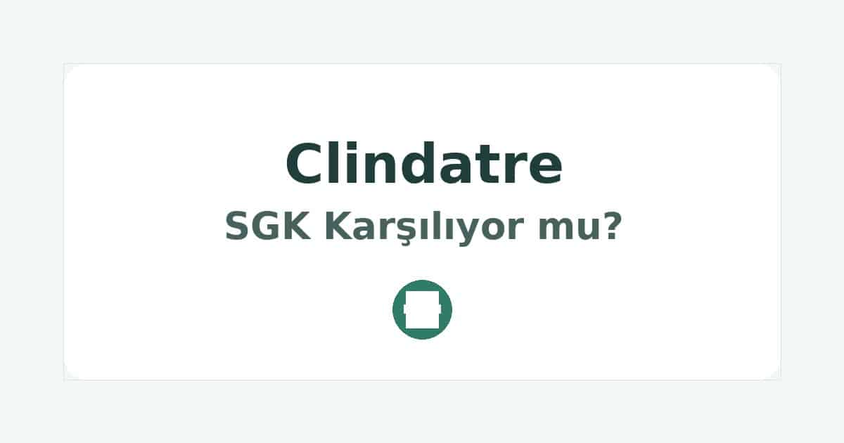 Clindatre SGK Karşılıyor mu