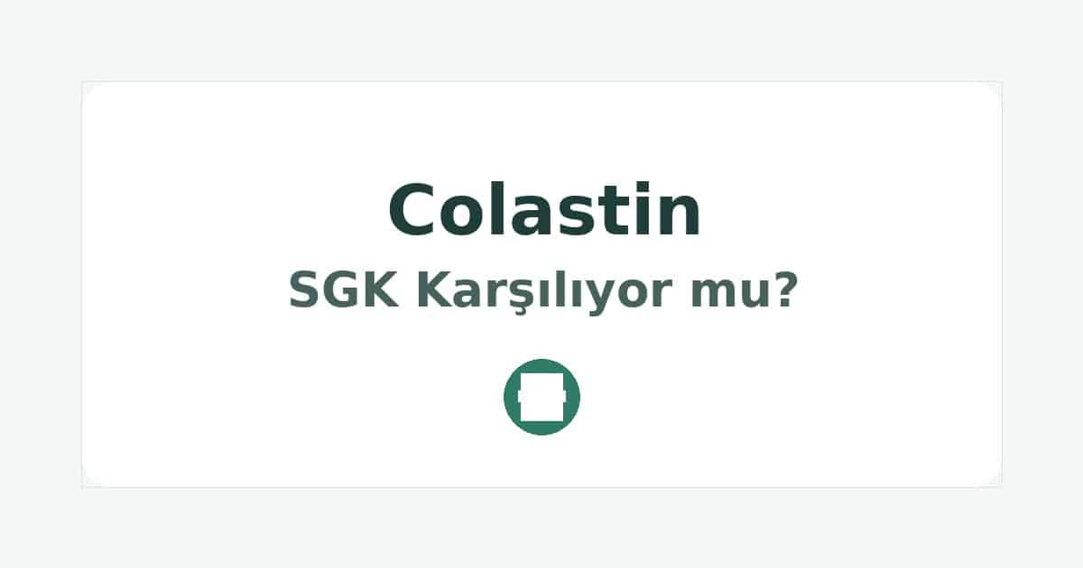 Colastin SGK Karşılıyor mu