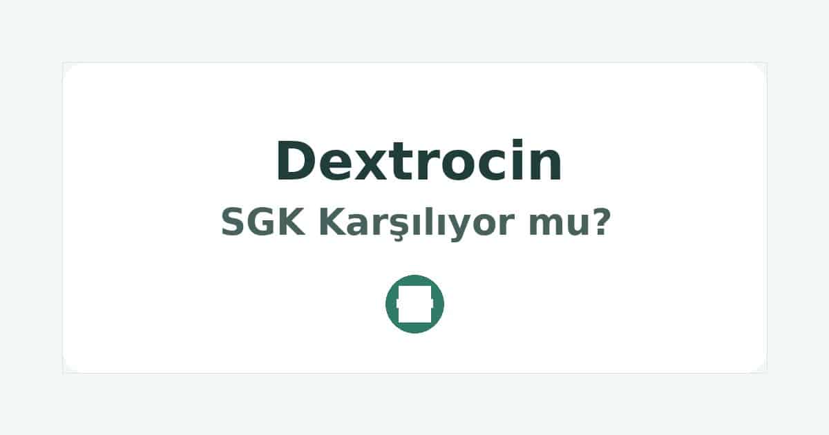 Dextrocin SGK Karşılıyor mu