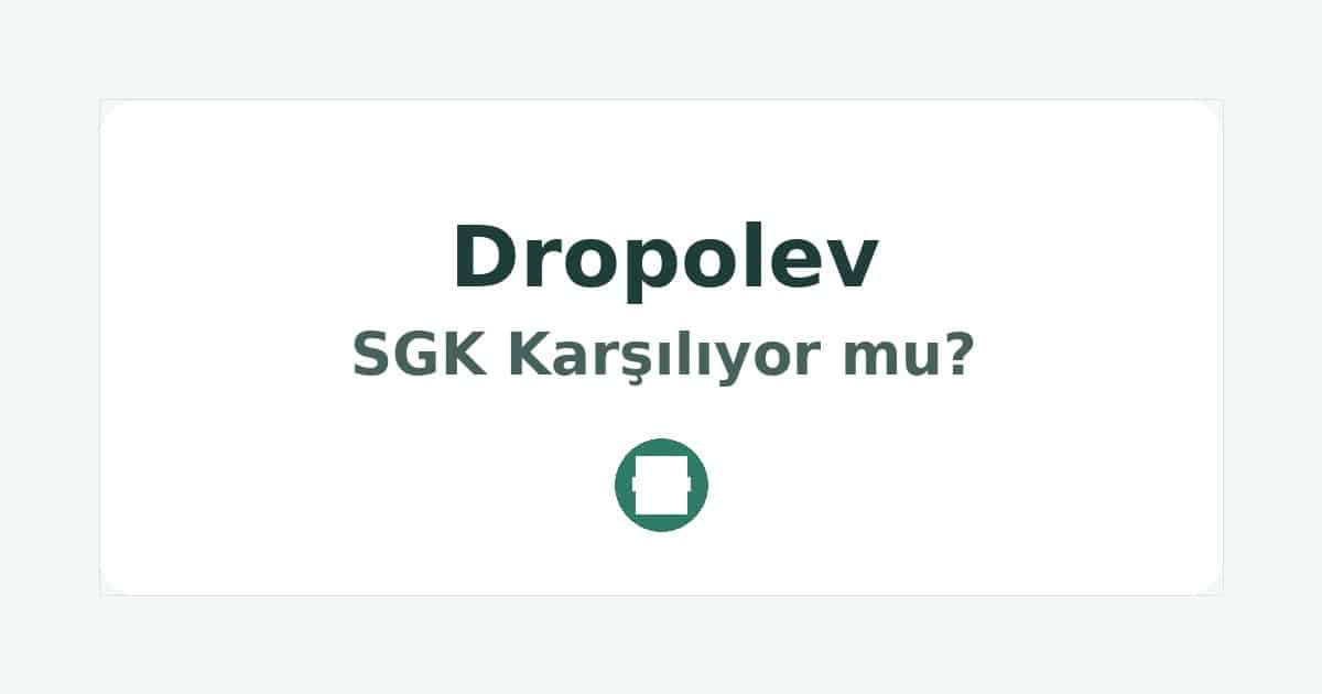 Dropolev SGK Karşılıyor mu