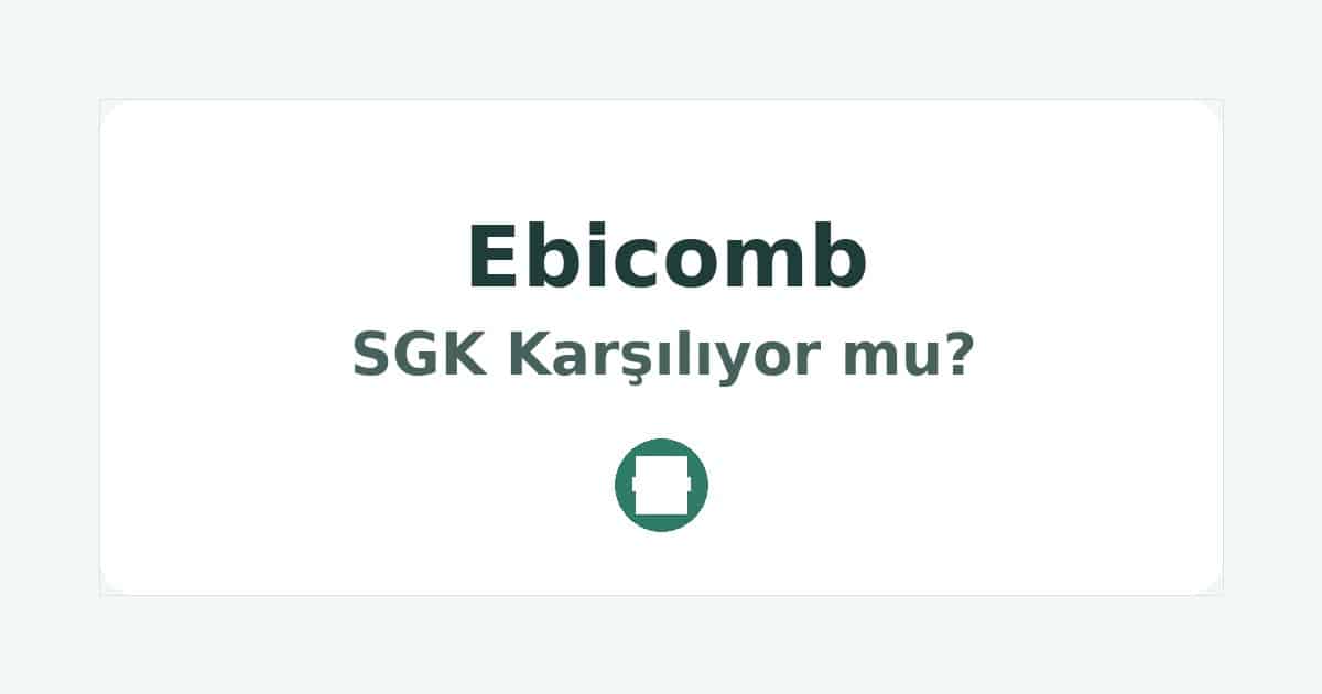 Ebicomb SGK Karşılıyor mu
