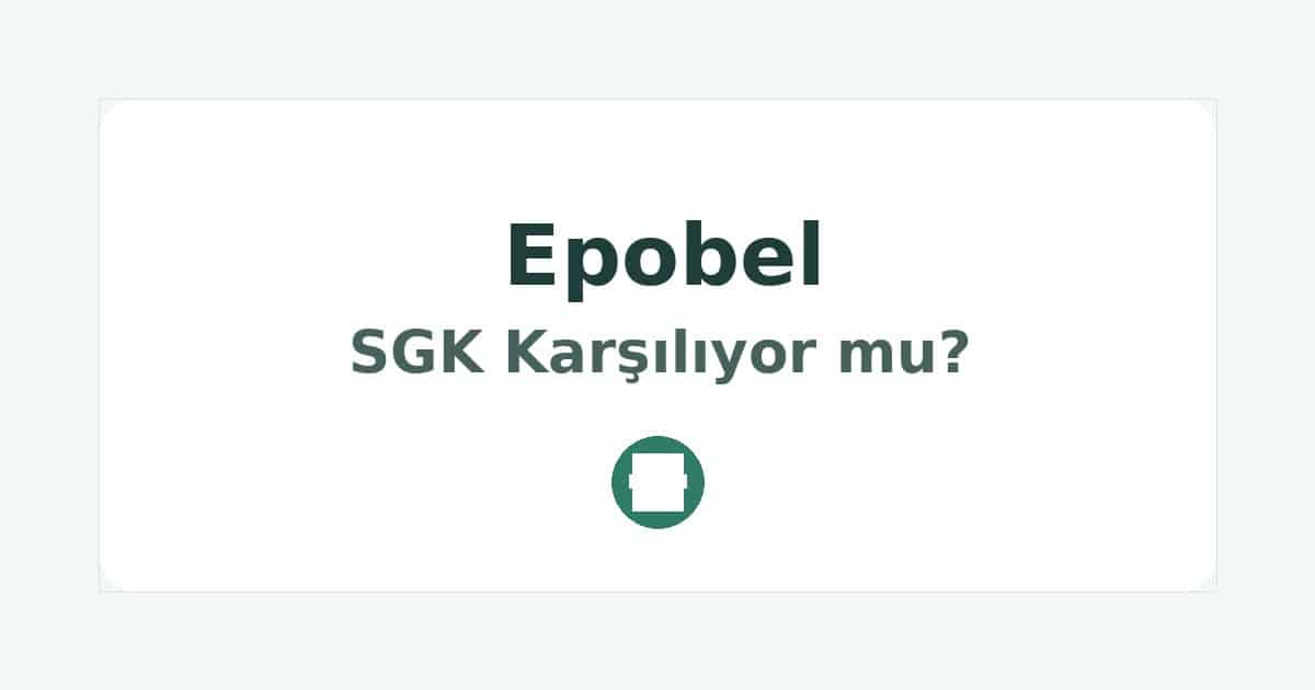 Epobel SGK Karşılıyor mu