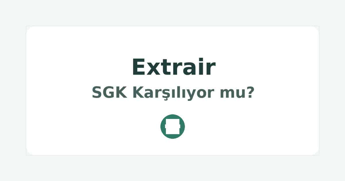 Extrair SGK Karşılıyor mu