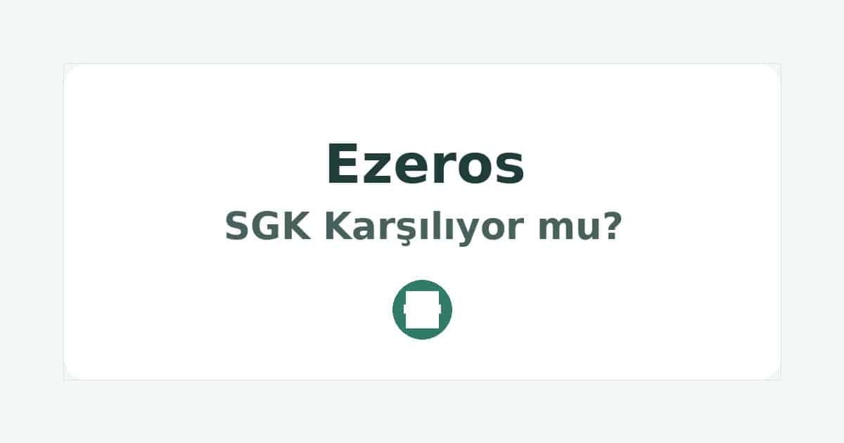 Ezeros SGK Karşılıyor mu