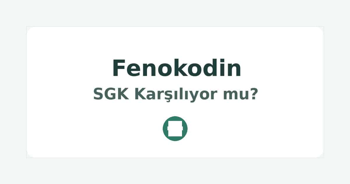 Fenokodin SGK Karşılıyor mu