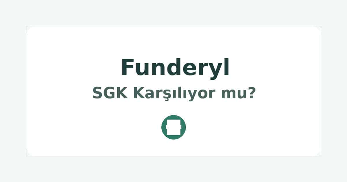 Funderyl SGK Karşılıyor mu